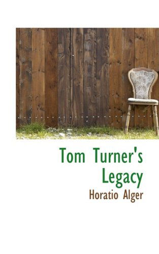 Cover for Horatio Alger · Tom Turner's Legacy (Hardcover Book) (2008)