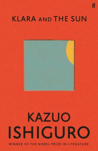 Cover for Kazuo Ishiguro · Klara and the Sun: The Times and Sunday Times Book of the Year (Inbunden Bok) [Main edition] (2021)