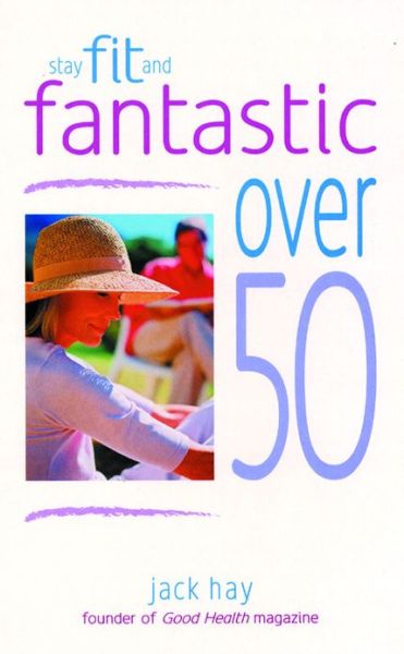 Cover for Jack Hay · Stay Fit and Fantastic over 50 (Paperback Book) (2003)