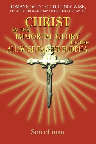 Christ in the Immortal Glory of the All-wise Father Buddha - Son of Man - Bøker - iUniverse, Inc. - 9780595348879 - 25. mars 2005