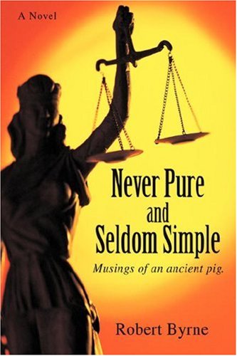 Cover for Robert Byrne · Never Pure and Seldom Simple: Musings of an Ancient Pig. (Gebundenes Buch) (2007)