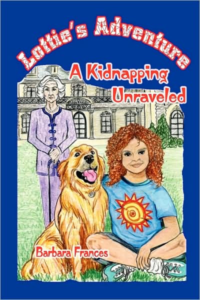 Cover for Barbara Frances · Lottie's Adventure: a Kidnapping Unraveled (Paperback Book) (2007)