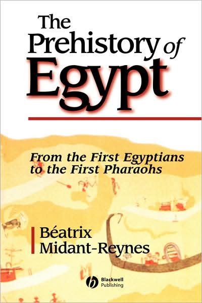 Cover for Midant-Reynes, Beatrix (University College, London) · The Prehistory of Egypt: From the First Egyptians to the First Pharaohs (Pocketbok) (1999)