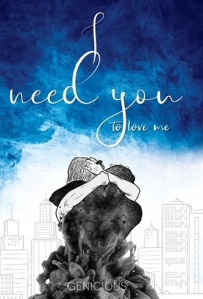 Cover for Genicious Fox · I Need You To Love Me (Hardcover Book) (2021)