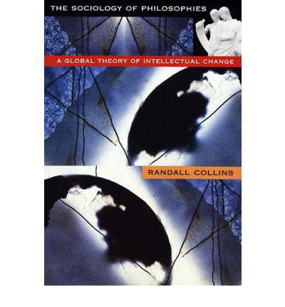 Cover for Randall Collins · The Sociology of Philosophies: A Global Theory of Intellectual Change (Paperback Book) (2000)