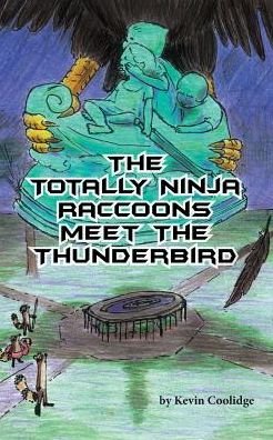 Cover for Kevin Coolidge · The Totally Ninja Raccoons Meet the Thunderbird (Paperback Bog) (2016)