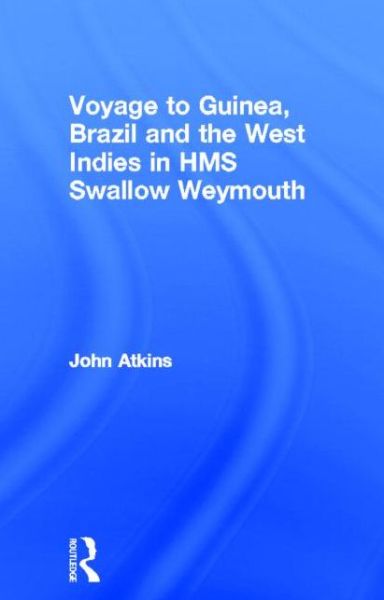 Cover for John Atkins · Voyage to Guinea, Brazil and the West Indies in HMS Swallow and Weymouth (Gebundenes Buch) [New Ed of 1735 edition] (1970)