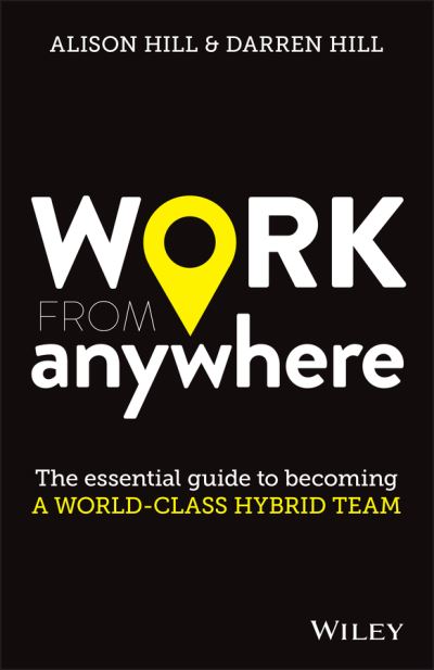 Cover for Hill, Alison (Univerisity of Dundee) · Work From Anywhere: The Essential Guide to Becoming a World-class Hybrid Team (Paperback Book) (2021)