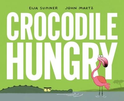Cover for Eija Sumner · Crocodile Hungry (Hardcover Book) (2022)