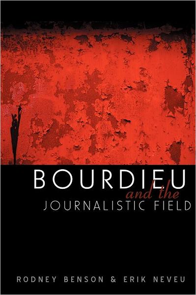 Cover for Benson, Rodney (New York University) · Bourdieu and the Journalistic Field (Taschenbuch) (2004)
