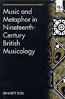 Bennett Zon · Music and Metaphor in Nineteenth-Century British Musicology - Music in Nineteenth-Century Britain (Hardcover Book) [New edition] (2000)