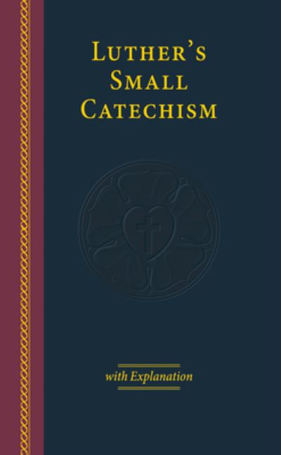 Cover for Concordia Publishing House · Luther's Small Catechism with Explanation-2017 Edition Large Print (Book) (2023)