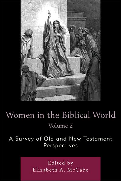 Cover for Women in the Biblical World: A Survey of Old and New Testament Perspectives (Paperback Book) (2011)