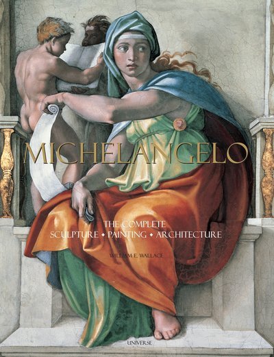 Cover for William E. Wallace · Michelangelo: The Complete Sculpture, Painting, Architecture (Hardcover Book) (2009)