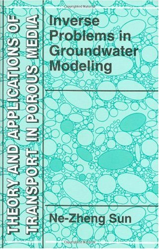 Inverse Problems in Groundwater Modeling - Theory and Applications of Transport in Porous Media - Ne-Zheng Sun - Boeken - Springer - 9780792329879 - 31 juli 1994