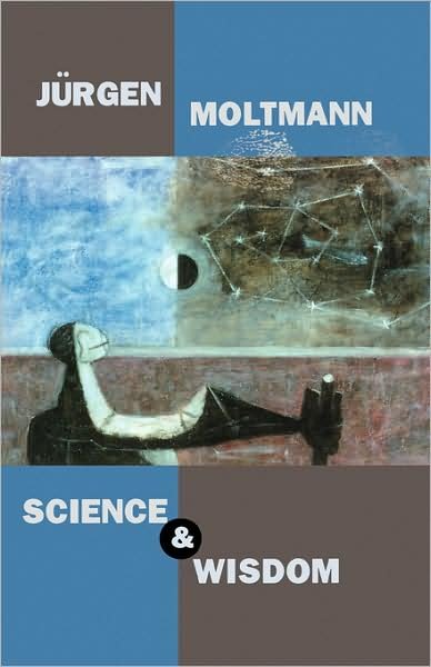 Cover for Jurgen Moltmann · Science and Wisdom (Paperback Book) (2003)
