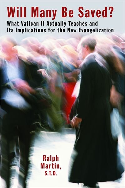Cover for Ralph Martin · Will Many be Saved?: What Vatican II Actually Teaches and its Implications for the New Evangelization (Paperback Book) (2012)