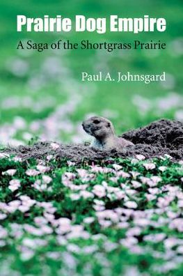 Cover for Paul A. Johnsgard · Prairie Dog Empire: A Saga of the Shortgrass Prairie (Paperback Book) (2014)