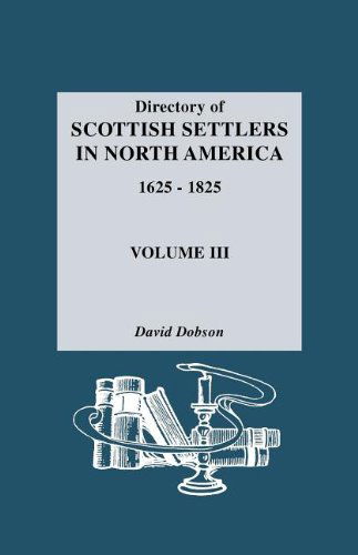 Cover for David Dobson · Directory of Scottish Settlers in North America, 1625-1825. Volume III (Paperback Book) [First edition] (2011)