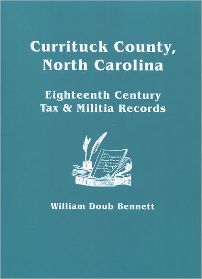 Cover for William D. Bennett · Currituck County, North Carolina: Eighteenth Century Tax &amp; Militia Records (Paperback Book) (2011)