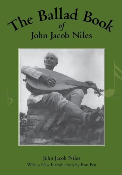 The Ballad Book of John Jacob Niles - John Jacob Niles - Books - The University Press of Kentucky - 9780813109879 - August 24, 2000