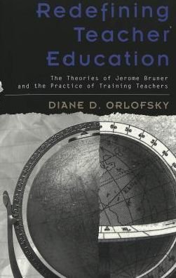 Cover for Diane D. Orlofsky · Redefining Teacher Education: The Theories of Jerome Bruner and the Practice of Training Teachers - Rethinking Childhood (Taschenbuch) (2002)