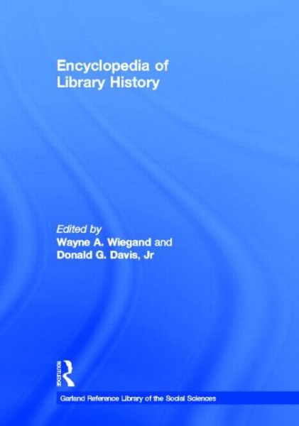 Cover for Wayne A. Wiegand · Encyclopedia of Library History (Hardcover Book) (1994)