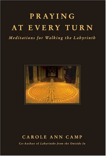 Cover for Carole Ann Camp · Praying at Every Turn: Meditations for Walking the Labyrinth (Paperback Book) (2006)