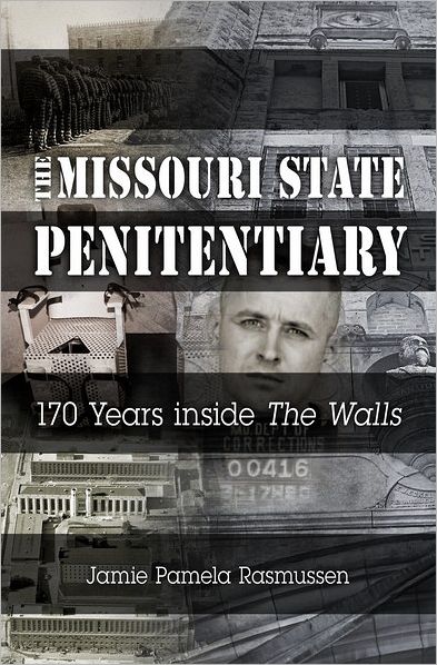 Cover for Jamie Rasmussen · The Missouri State Penitentiary: 170 Years inside &quot;&quot;The Walls (Paperback Book) (2012)