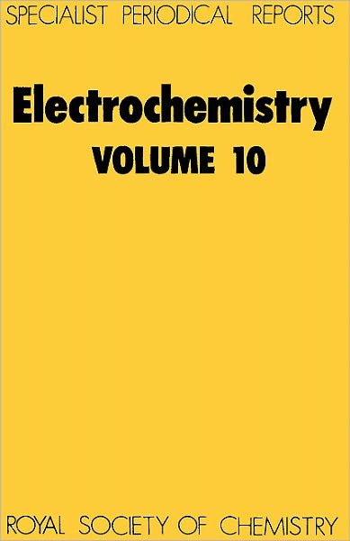 Electrochemistry: Volume 10 - Specialist Periodical Reports - Royal Society of Chemistry - Kirjat - Royal Society of Chemistry - 9780851860879 - 1985