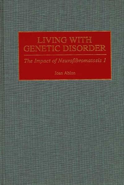 Living with Genetic Disorder: The Impact of Neurofibromatosis 1 - Joan Ablon - Kirjat - Bloomsbury Publishing Plc - 9780865692879 - maanantai 30. elokuuta 1999