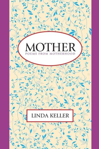 Cover for Linda Keller · Mother: Poems from Motherhood (Pocketbok) (2015)