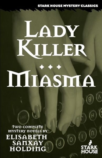 Cover for Elisabeth Sanxay Holding · Lady Killer / Miasma - Stark House Mystery Classics (Taschenbuch) (2016)