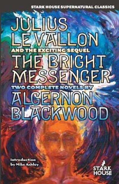 Cover for Algernon Blackwood · Julius LeVallon / The Bright Messenger (Paperback Book) (2016)