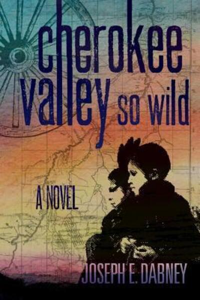 Cover for Joseph E. Dabney · Cherokee Valley So Wild (Taschenbuch) (2016)