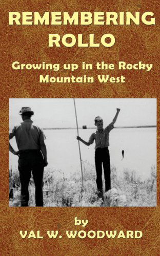 Cover for Val Waddoups Woodward · Remembering Rollo: Growing Up in the Rocky Mountain West (Paperback Book) (2013)