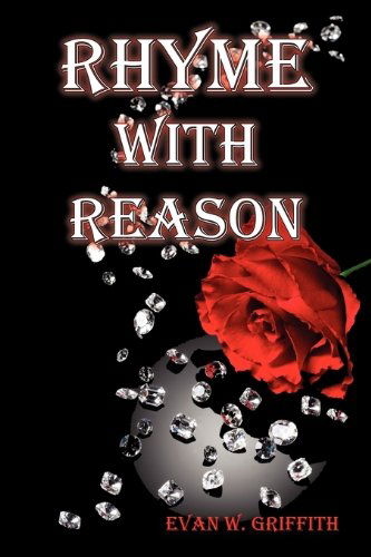 Rhyme with Reason - Evan W Griffith - Books - Faithful Life Publishers - 9780984520879 - May 15, 2010
