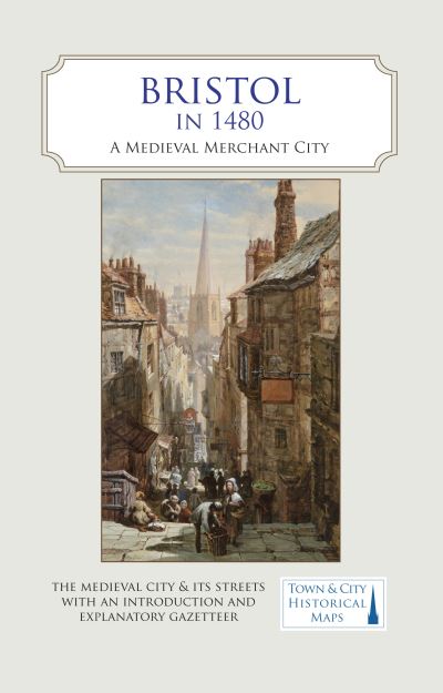 Cover for Bristol in 1480: A Medieval Merchant City (Map) (2021)