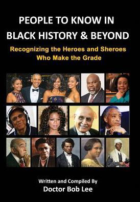 Cover for Doctor Bob Lee · People to Know in Black History &amp; Beyond: Recognizing the Heroes and Sheroes Who Make the Grade (Innbunden bok) (2019)