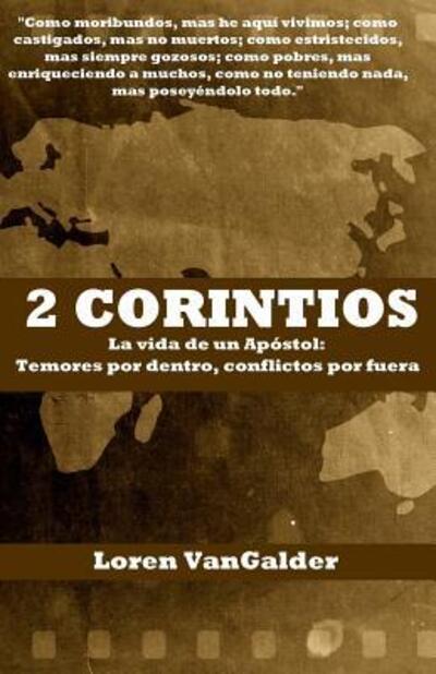 2 Corintios : La vida de un Apostol : Temores por dentro, conflictos por fuera - Loren VanGalder - Livres - ASpiritualFather.com - 9780998279879 - 12 août 2017