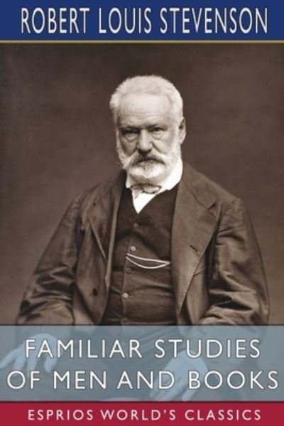 Familiar Studies of Men and Books (Esprios Classics) - Robert Louis Stevenson - Books - Blurb - 9781006584879 - April 26, 2024