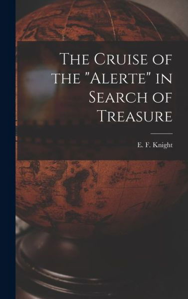 Cover for E F (Edward Frederick) 185 Knight · The Cruise of the Alerte in Search of Treasure (Hardcover Book) (2021)