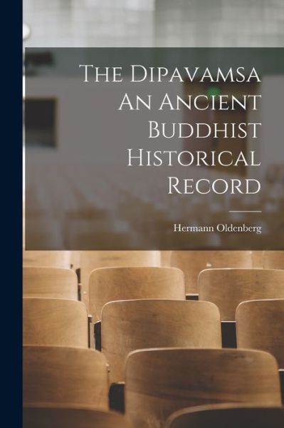 Cover for Hermann Oldenberg · The Dipavamsa An Ancient Buddhist Historical Record (Paperback Book) (2021)