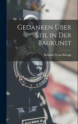 Cover for Hendrik Petrus Berlage · Gedanken über Stil in der Baukunst (Book) (2022)