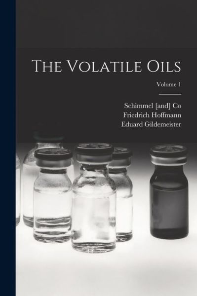 Cover for Friedrich Hoffmann · Volatile Oils; Volume 1 (Book) (2022)