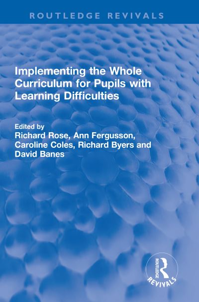 Cover for Richard Rose · Implementing the Whole Curriculum for Pupils with Learning Difficulties - Routledge Revivals (Hardcover Book) (2022)