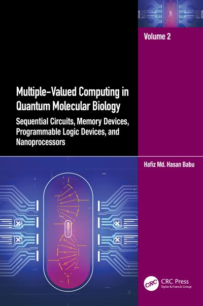 Cover for Hafiz Md. Hasan Babu · Multiple-Valued Computing in Quantum Molecular Biology: Sequential Circuits, Memory Devices, Programmable Logic Devices, and Nanoprocessors (Hardcover Book) (2023)