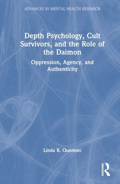 Cover for Linda R. Quennec · Depth Psychology, Cult Survivors, and the Role of the Daimon: Oppression, Agency, and Authenticity - Advances in Mental Health Research (Gebundenes Buch) (2024)