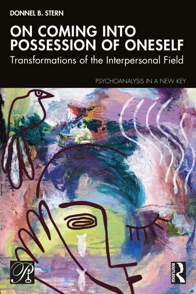 Cover for Donnel B. Stern · On Coming into Possession of Oneself: Transformations of the Interpersonal Field - Psychoanalysis in a New Key Book Series (Paperback Bog) (2024)