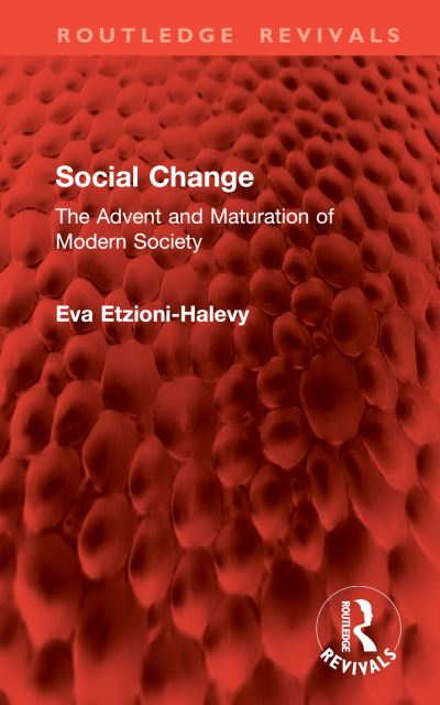 Cover for Eva Etzioni-Halevy · Social Change: The Advent and Maturation of Modern Society - Routledge Revivals (Hardcover Book) (2024)